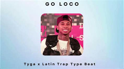 Free Tyga X Latin Trap Type Beat Go Loco Tygalatin Trap