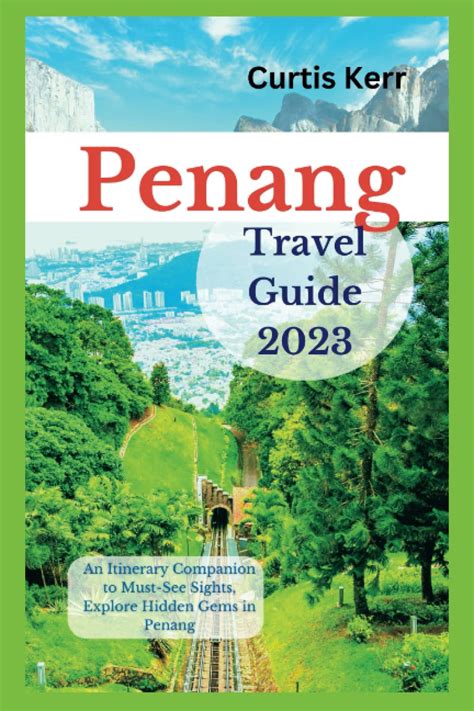 Penang Travel Guide An Itinerary Companion To Must See Sights