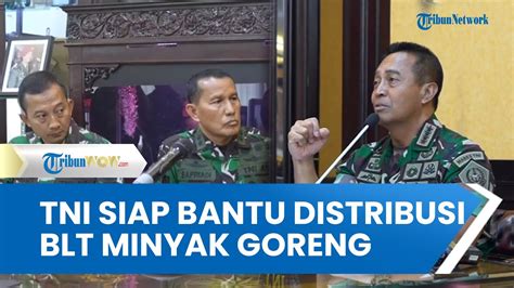 Jenderal Andika Pastikan Tni Siap Bantu Pendistribusian Blt Minyak