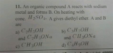 An Organic Compound A Reacts With Sodium Metal And Forms B On