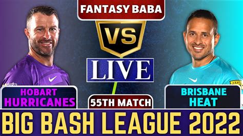 Live HBH Vs BRH Hobart Hurricanes Vs Brisbane Heat Live 55th Match