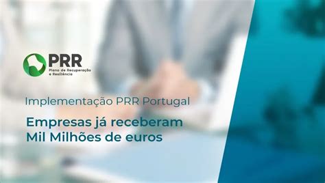 Implementação PRR em Portugal Empresas já receberam Mil Milhões de