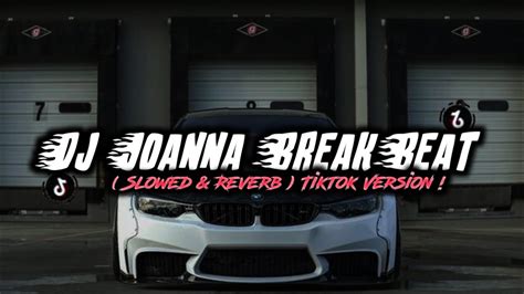 Dj Joanna Wanna Wanna Breakbeat Slowed Reverb Tiktok Version