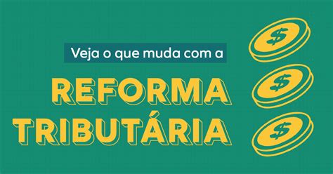 Veja O Que Muda Com A Reforma Tributária Real Assessoria