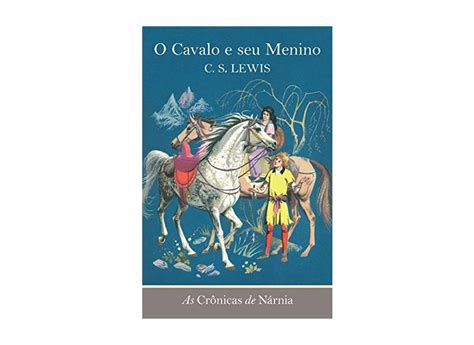 O Cavalo E Seu Menino - As Crônicas de Nárnia - o Cavalo e Seu Menino - Lewis , C. S ...