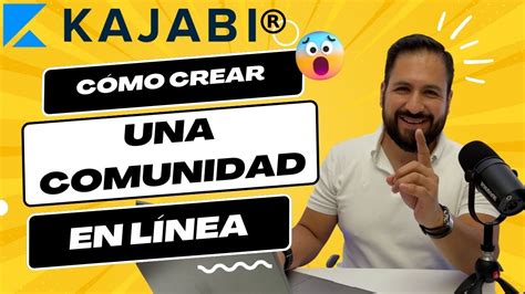 C Mo Puedo Usar Kajabi Para Crear Una Comunidad En L Nea I Curso