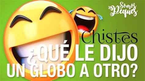 Qu Le Dijo Un Globo A Otro Chistes Infantiles Youtube