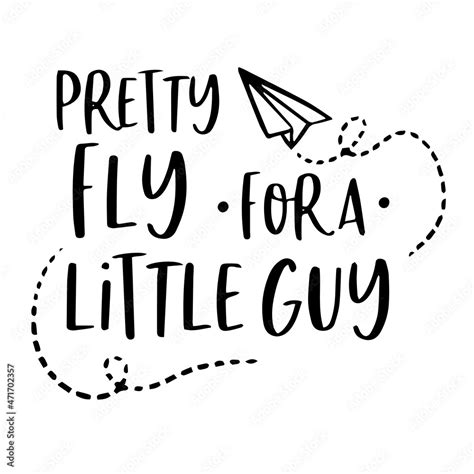 pretty fly for a little guy background inspirational quotes typography lettering design Stock ...