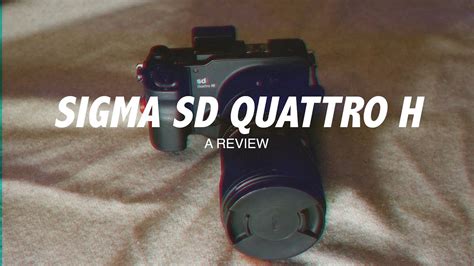 Sigma Sd Quattro H Review Youtube