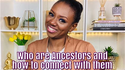 Who Are Ancestors And How To Connect With Them Youtube