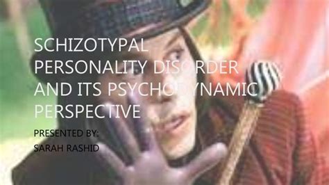 Schizotypal Personality Disorder And Its Psychodynamic Perspective Ppt