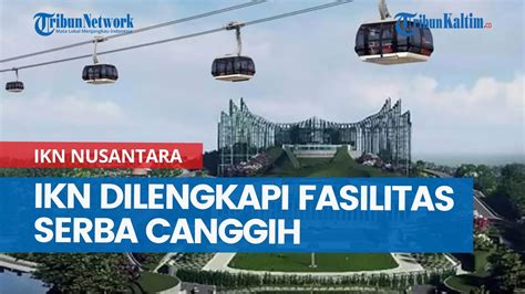 Otorita Beber IKN Nusantara Dilengkapi Fasilitas Serba Canggih Standar