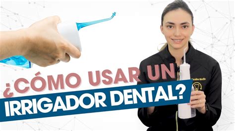 Cómo usar un Irrigador Bucal o Waterflosser DENTAL 360 YouTube