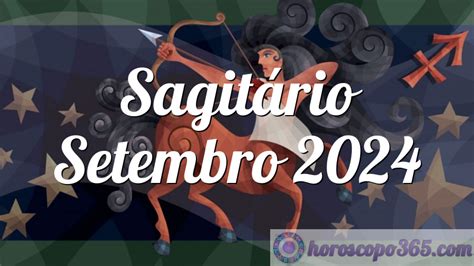 Horóscopo Sagitário Setembro 2024 Horóscopo mensal