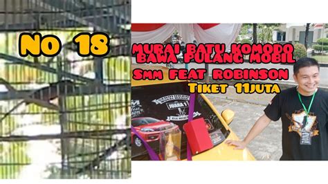 SMM FEAT ROBINSON TIKET 11JUTA AKSI MB KOMODO Peraih Mobil Pertama Dari