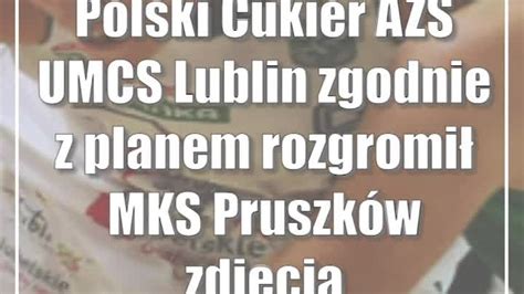 Polski Cukier AZS UMCS Lublin zgodnie z planem rozgromił MKS Pruszków