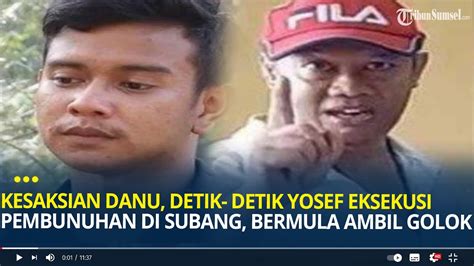 Kesaksian Danu Detik Detik Yosef Eksekusi Pembunuhan Di Subang