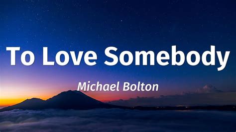 Michael Bolton To Love Somebody Lyrics YouTube