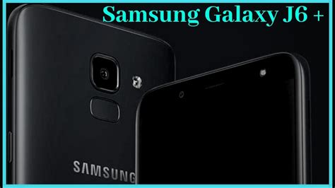 Samsung Galaxy J6 Official Trailer Specifications Features Design Price Camera Unboxing