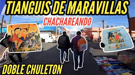 CHACHAREANDO EN EL TIANGUIS DE MARAVILLAS CIUDAD NEZAHUALCOYOTL