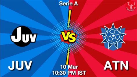 JUV Vs ATN Dream11 Team Prediction Fantasy Football Tips 10 Mar 2024