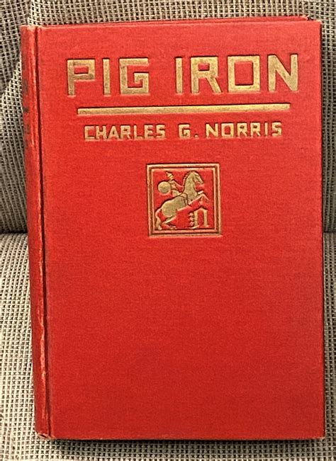 Pig Iron By Charles G Norris 1926 My Book Heaven