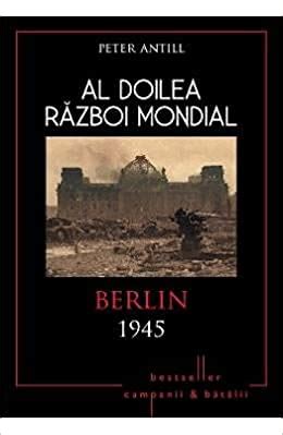 AL DOILEA RAZBOI MONDIAL BERLIN 1945 PETER ANTILL Amazon de Bücher