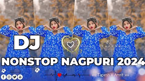 New Nagpuri Dj Remix Song Nagpuri Dj Song Nonstop Nagpuri Sadri