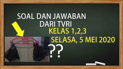 Jawaban Soal Pelajaran Tvri Kelas Sd Selasa Mei Youtube