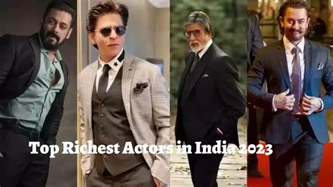 Top Richest Actors In India 2023