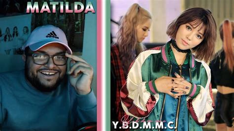 MATILDA 마틸다 You Bad Don t Make Me Cry MV REACTION LET ME GET