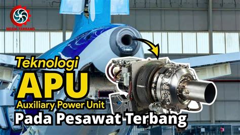 Teknologi Apu Auxiliary Power Unit Pada Pesawat Terbang Youtube