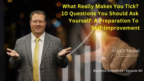 What Really Makes You Tick 10 Questions You Should Ask Yourself A