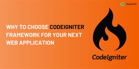 Why To Choose Codeigniter Framework For Your Next Web Application