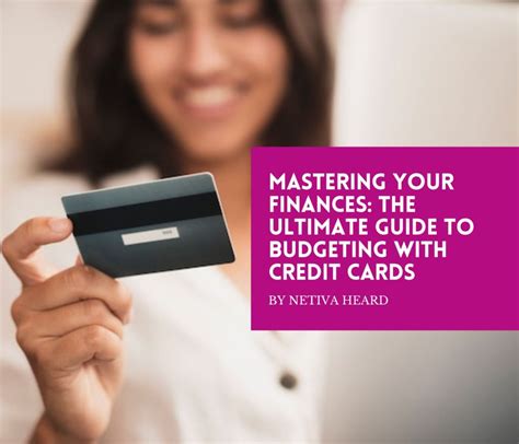 Mastering Your Finances The Ultimate Guide To Budgeting With Credit