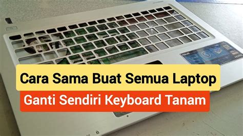 Cara Ganti Keyboard Tanam Laptop Ganti Keyboard Asus X441 Youtube