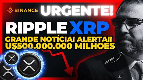 🚨urgente Ripple Xrp Alerta De U500 MilhÕes Em Xrp E Agora Youtube