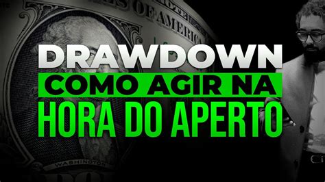 O DRAWDOWN VEM APRENDA ISSO E SAIBA COMO AGIR NA HORA DO APERTO