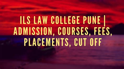 ILS LAW COLLEGE PUNE | Admission, Courses, Fees, Placements, Cut Off ...