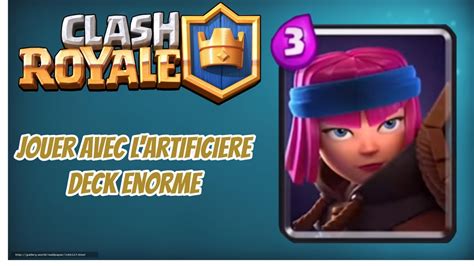 CLASH ROYALE EPISODE 29 DÉFI JOUER AVEC LARTIFICIÈRE DECK ÉNORME