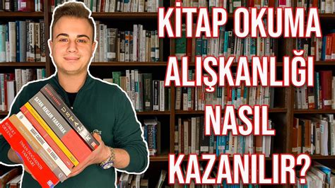 KİTAP OKUMA ALIŞKANLIĞI NASIL KAZANILIR KİTAP OKUMANIN FAYDALARI YouTube