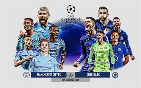 Manchester City Fc Vs Chelsea Fc Final Uefa Champions League Preview