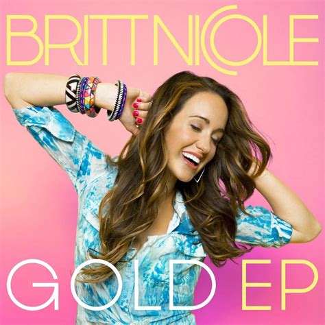 Britt Nicole - Gold - EP Lyrics and Tracklist | Genius