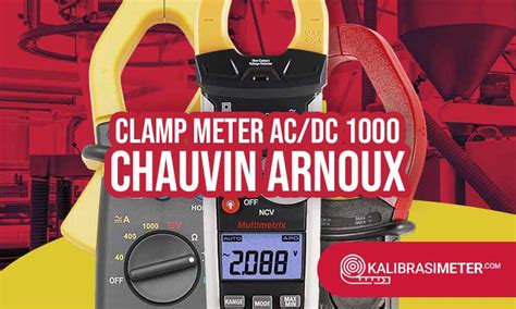 Berikut 3 Rekomendasi Produk Clamp Meter AC DC 1000 Chauvin Arnoux