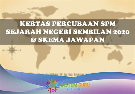 Kertas Percubaan Spm Sejarah Negeri Sembilan Skema Jawapan