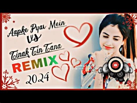 Aapke Pura Me Vs Tinak Tin Tana Remix Song Song Youtube