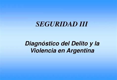 PPT Diagnóstico del Delito y la Violencia en Argentina PowerPoint