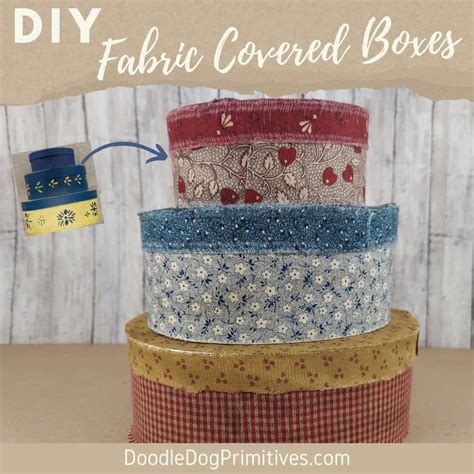 Diy Fabric Covered Boxes Doodledog Designs Primitives