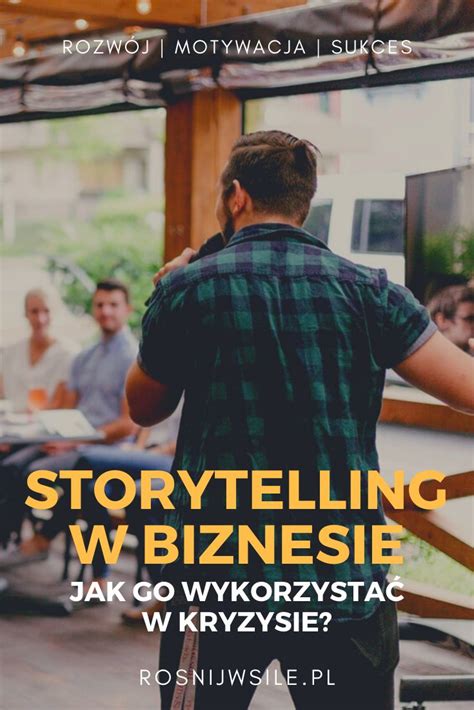 Storytelling W Biznesie Jak Go Wykorzysta W Kryzysie Ro Nij W Si