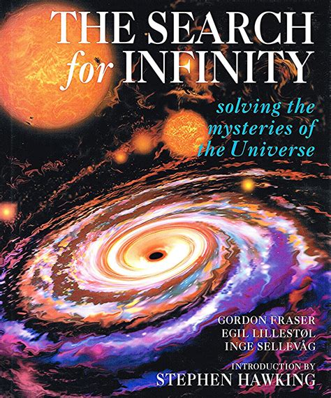 The Search For Infinity : Solving The Mysteries Of The Universe : by